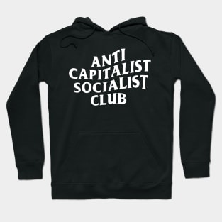 Anti Capitalist Socialist Club - White Text Hoodie